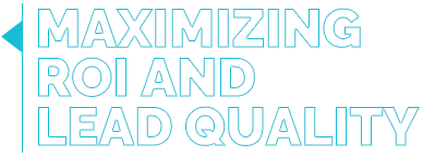 Maximizing ROI and Lead Quality